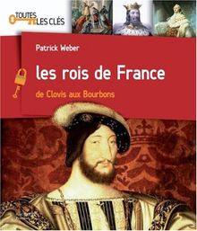 Les rois de France : de Clovis aux Bourbons