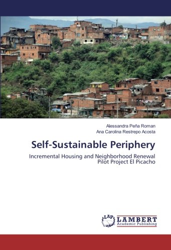 Self-Sustainable Periphery: Incremental Housing and Neighborhood Renewal Pilot Project El Picacho