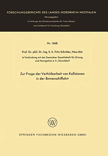 Zur Frage der Verhütbarkeit von Kollisionen in der Binnenschiffahrt (Forschungsberichte des Landes Nordrhein-Westfalen, 1668, Band 1668)
