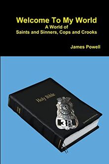 Welcome To My World A World of Saints and Sinners - Cops and Crooks