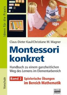 Kaul, Claus-Dieter; Wagner, Christiane M., Bd.2 : Spielerische Übungen im Bereich Mathematik: Handbuch zu einem ganzheitlichen Weg des Lernens im ... Spielerische Ãbungen im Bereich Mathematik