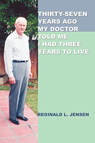 Thirty-Seven Years Ago My Doctor Told Me I Had Three Years to Live