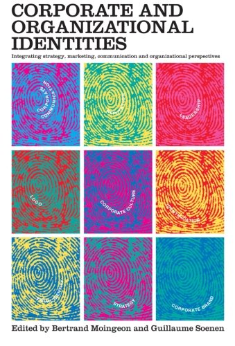 Corporate and Organizational Identities: Integrating Strategy, Marketing, Communication and Organizational Perspectives