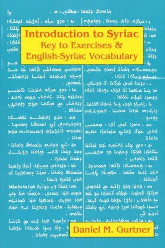 Introduction to Syriac: Key to Exercises & English-Syriac Vocabulary: Key to Exercises and English-Syriac Vocabulary