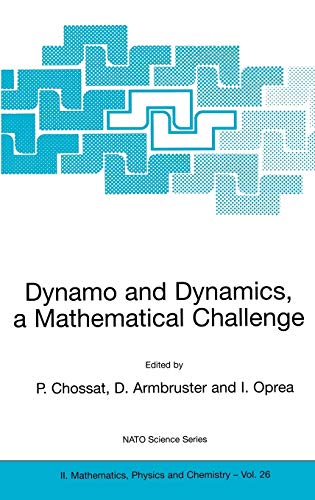 Dynamo and Dynamics, a Mathematical Challenge (NATO Science Series II: Mathematics, Physics and Chemistry, 26, Band 26)