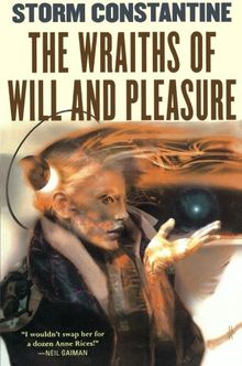 The Wraiths of Will and Pleasure: The First Book of the Wraeththu Histories