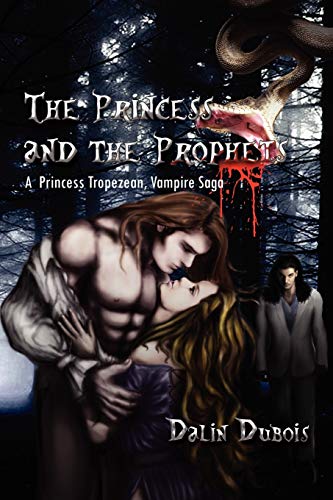 The Princess and the Prophets: A Princess, Tropezean, Vampire Saga