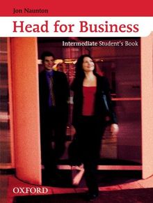 Head for Business. Intermediate. Student's Book: Englisch im Beruf: Student's Book Intermediate level