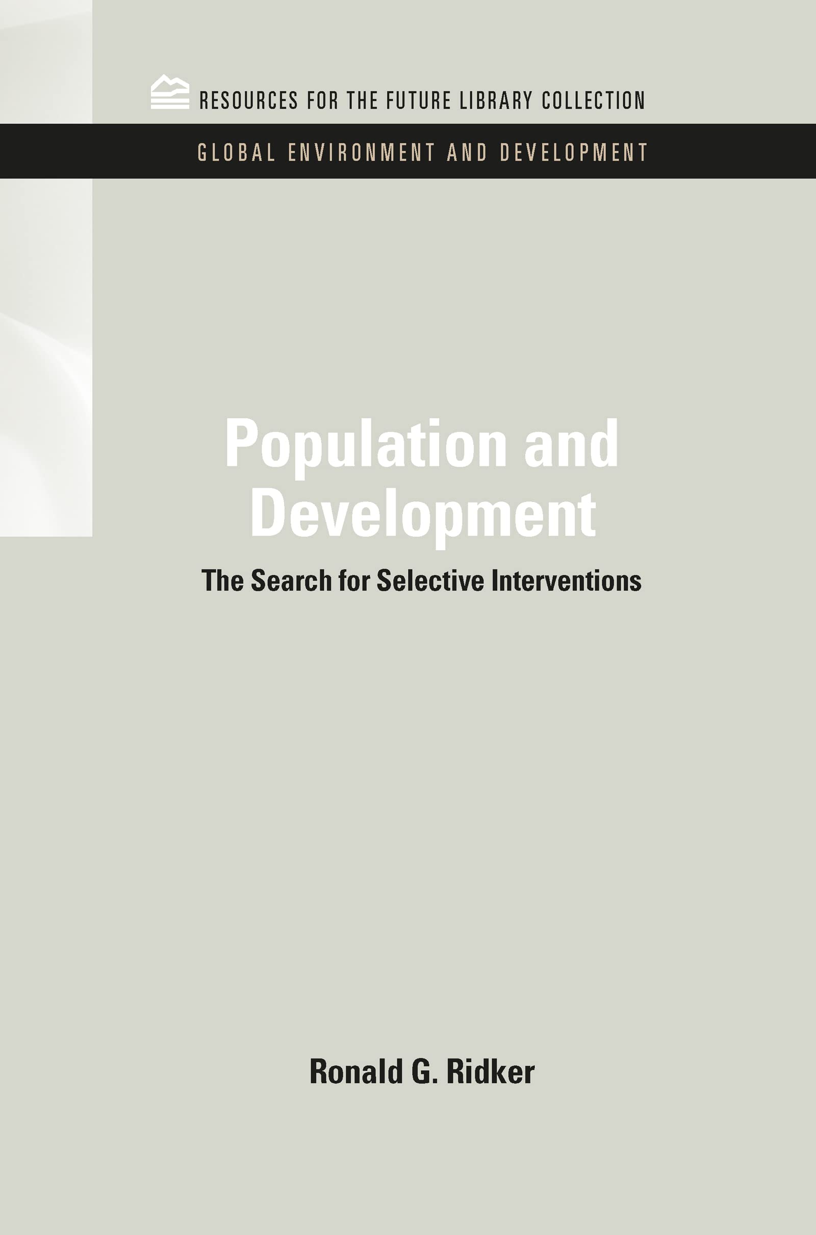 Population and Development: The Search for Selective Interventions (Global Environment And Development, 6, Band 6)