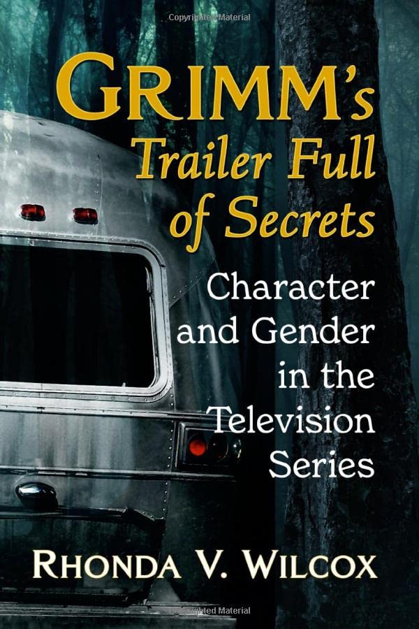 Wilcox, Rhonda V. Grimm's Trailer Full Of Secrets, Character And Gender In The Television Series
