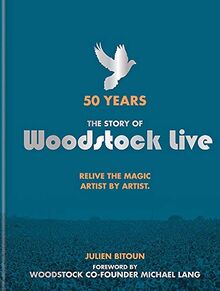 50 Years: The Story of Woodstock Live: Relive the Magic, Artist by Artist