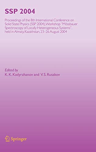 SSP 2004: Proceedings of the 8th International Conference on Solid State Physics, SSP 2004, Workshop Mössbauer Spectroscopy of Lacally Heterogeneous ... in Almaty, Kazakhstan, 23-26 August, 2004