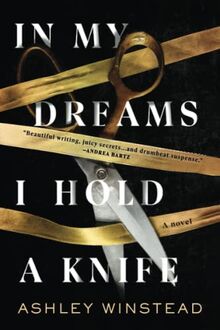 In My Dreams I Hold a Knife: A Novel