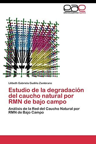 Estudio de la degradación del caucho natural por RMN de bajo campo: Análisis de la Red del Caucho Natural por RMN de Bajo Campo