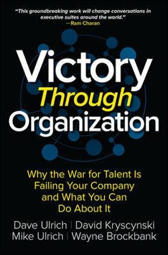 Dave Ulrich Victory Through Organization, Why The War For Talent Is Failing Your Company And What You Can Do About It