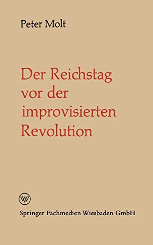 Der Reichstag vor der Improvisierten Revolution (German Edition) (Politische Forschungen)