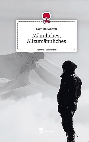 Männliches, Allzumännliches. Life is a Story - story.one