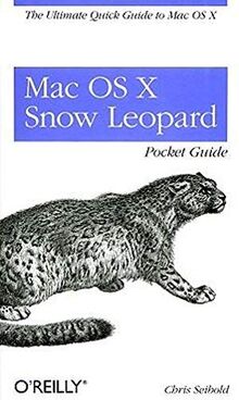 Mac OS X Snow Leopard Pocket Guide: The Ultimate Quick Guide to Mac OS X (Pocket Ref / Guide)