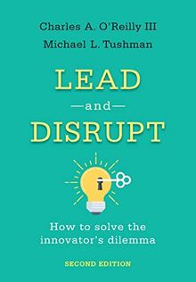 Lead and Disrupt: How to Solve the Innovator's Dilemma