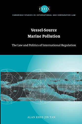 Tan, Alan Khee-Jin Vessel-Source Marine Pollution, The Law And Politics Of International Regulation (Cambridge Studies In International And Comparative Law, Band 45)