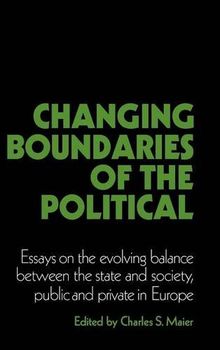 Changing Boundaries of the Political: Essays on the Evolving Balance between the State and Society, Public and Private in Europe (Cambridge Studies in Modern Political Economies)