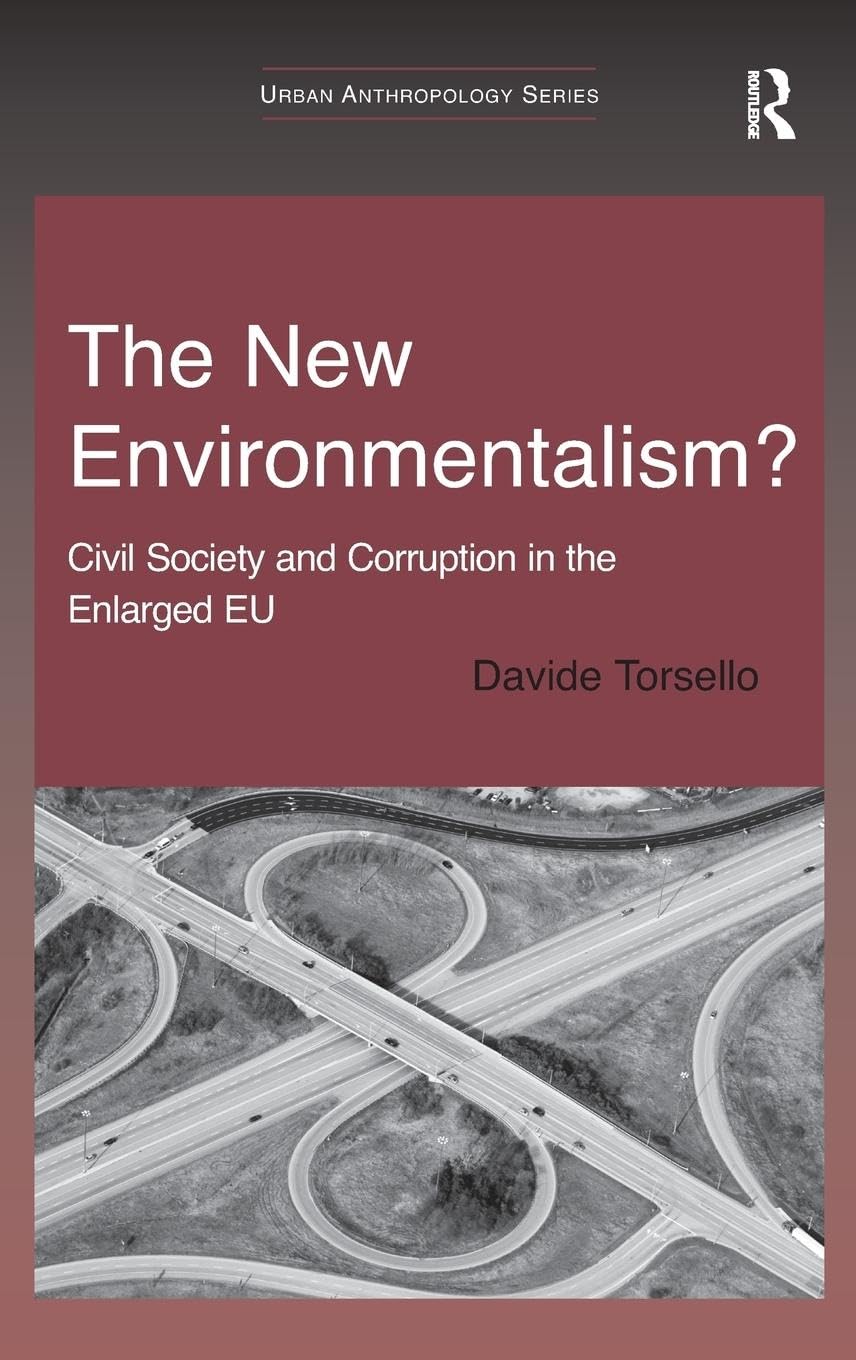 The New Environmentalism?: Civil Society and Corruption in the Enlarged EU (Urban Anthropology)