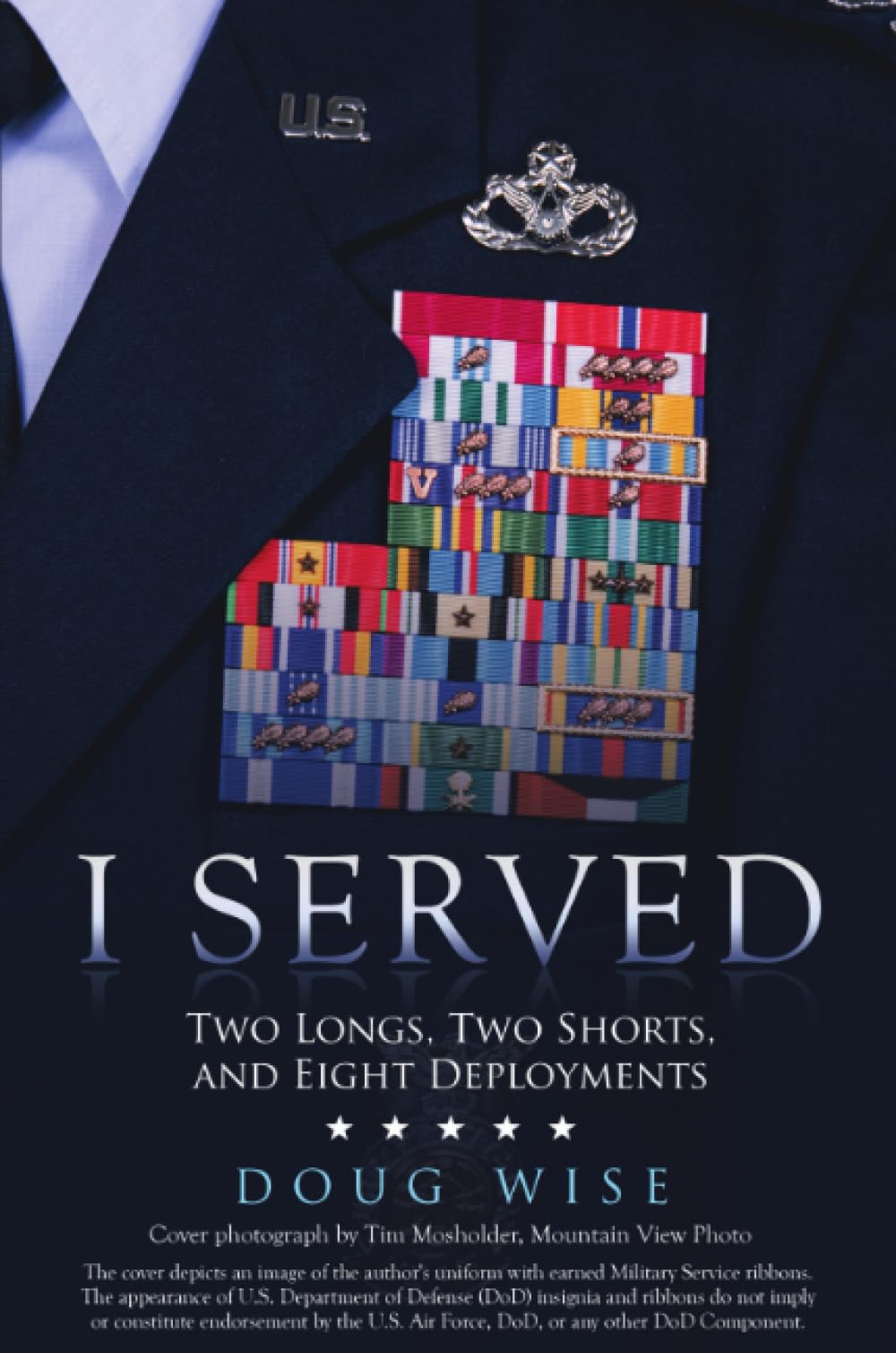 I Served: Two Longs, Two Shorts, and Eight Deployments