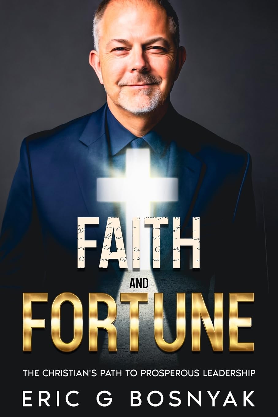 Faith and Fortune: The Christian's Path to Prosperous Leadership