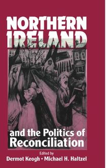 Northern Ireland and the Politics of Reconciliation (Woodrow Wilson Center Press)