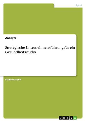 Strategische Unternehmensführung für ein Gesundheitsstudio
