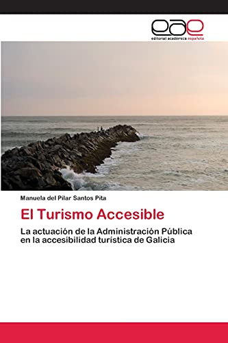 El Turismo Accesible: La actuación de la Administración Pública en la accesibilidad turística de Galicia