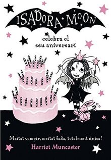 La Isadora Moon celebra el seu aniversari: Un llibre màgic amb purpurina a la coberta! (Harriet Muncaster, Band 3)