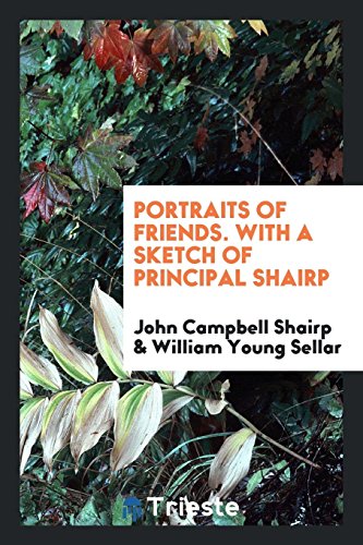 Portraits of friends. With a sketch of principal Shairp