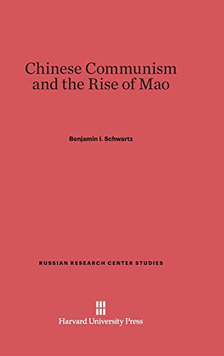 Chinese Communism and the Rise of Mao (Russian Research Center Studies, Band 4)