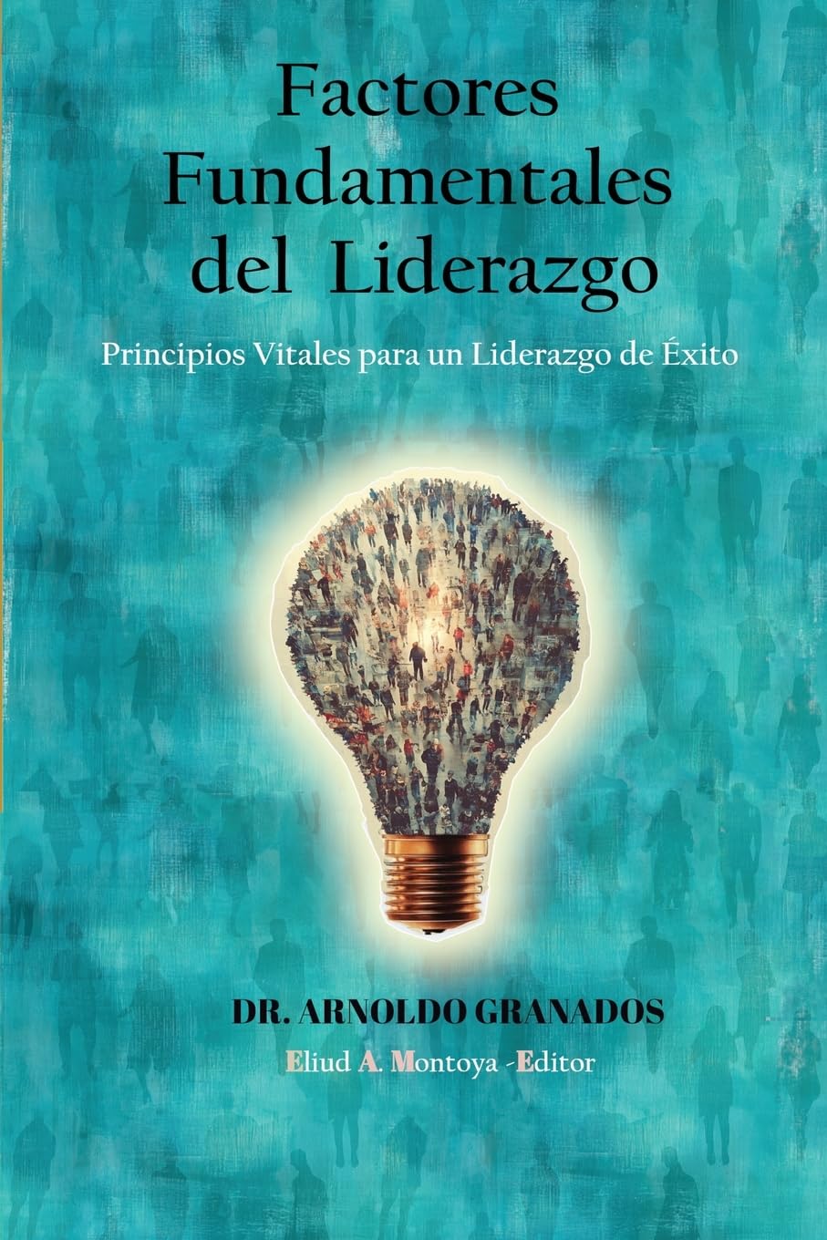 Factores fundamentales del liderazgo: Principios vitales para un liderazgo de éxito
