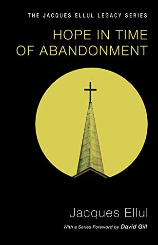 Hope in Time of Abandonment (Jacques Ellul Lagacy)