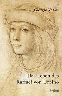 Das Leben des Raffael von Urbino (Reclams Universal-Bibliothek)