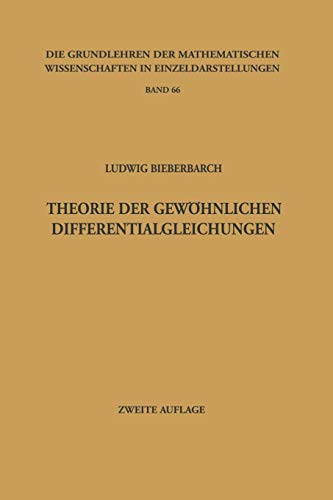 Theorie der Gewöhnlichen Differentialgleichungen: Auf Funktionentheoretischer Grundlage Dargestellt (Grundlehren der Mathematischen Wissenschaften) ... mathematischen Wissenschaften, 66, Band 66)