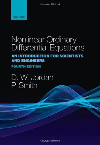 Nonlinear Ordinary Differential Equations: An Introduction for Scientists and Engineers (Oxford Texts in Applied and Engineering Mathematics, Band 10)