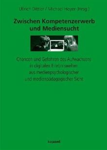 Zwischen Kompetenzerwerb und Mediensucht: Chancen und Gefahren des Aufwachsens in digitalen Erlebniswelten aus medienpsychologischer und medienpädagogischer Sicht