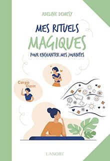 Mes rituels magiques pour enchanter mes journées