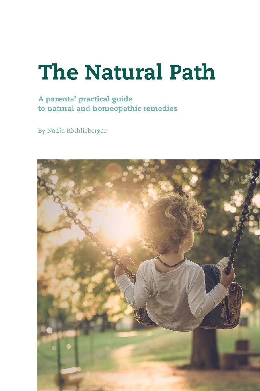 The Natural Path: A parents' practical guide to natural and homeopathic remedies