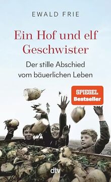 Ein Hof und elf Geschwister: Der stille Abschied vom bäuerlichen Leben von Frie, Prof. Dr. Ewald  | Buch | Zustand gut