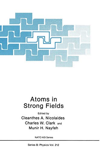 Atoms in Strong Fields (Nato Science Series B:, 212, Band 212)