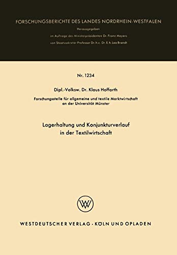 Lagerhaltung und Konjunkturverlauf in der Textilwirtschaft (Forschungsberichte des Landes Nordrhein-Westfalen, 1234, Band 1234)