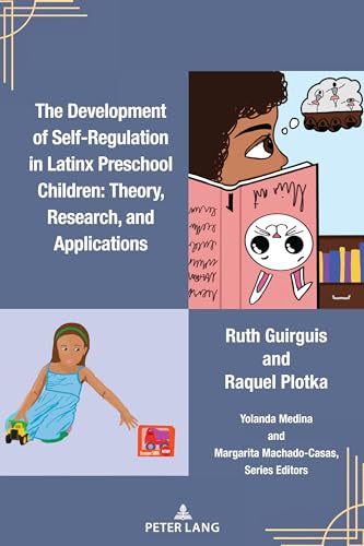 The Development of Self-Regulation in Latinx Preschool Children: Theory, Research, and Applications (Critical Studies of Latinxs in the Americas, Band 30)