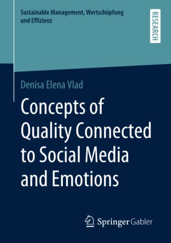 Concepts of Quality Connected to Social Media and Emotions (Sustainable Management, Wertschöpfung und Effizienz)