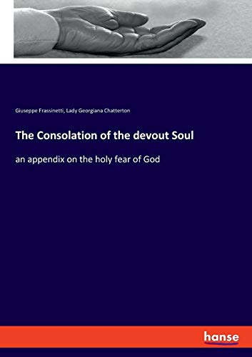 The Consolation of the devout Soul: an appendix on the holy fear of God