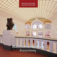 Städtisches Museum Braunschweig (Arnhold & Kotyrba Architekturführer)