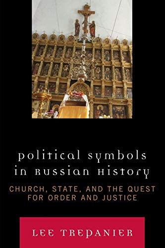 Political Symbols in Russian History: Church, State, and the Quest for Order and Justice